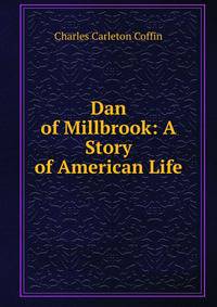 Dan of Millbrook: A Story of American Life