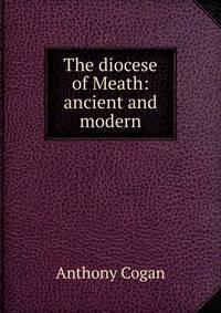 The diocese of Meath: ancient and modern