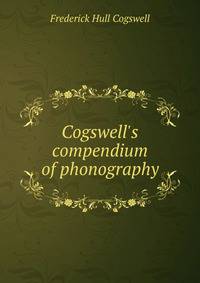 Cogswell's compendium of phonography