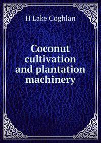 Coconut cultivation and plantation machinery