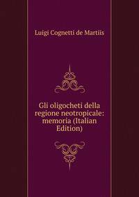Gli oligocheti della regione neotropicale: memoria (Italian Edition)