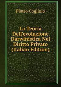 La Teoria Dell'evoluzione Darwinistica Nel Diritto Privato (Italian Edition)