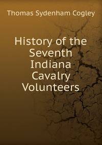 History of the Seventh Indiana Cavalry Volunteers