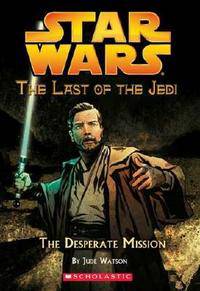 Star Wars: The Last of the Jedi: The Desperate Mission