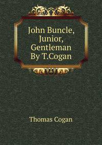 John Buncle, Junior, Gentleman By T.Cogan