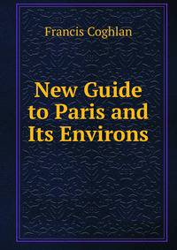 New Guide to Paris and Its Environs