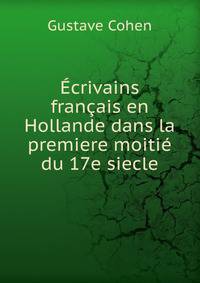 Ecrivains francais en Hollande dans la premiere moitie du 17e siecle