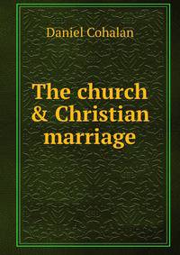 The church &amp; Christian marriage