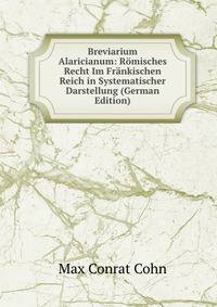 Breviarium Alaricianum: Romisches Recht Im Frankischen Reich in Systematischer Darstellung (German Edition)
