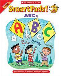 Smart Pads! ABCs: 40 Fun Games to Help Kids Master the Alphabet