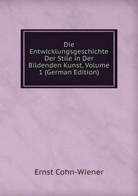 Die Entwicklungsgeschichte Der Stile in Der Bildenden Kunst, Volume 1 (German Edition)
