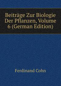 Beitrage Zur Biologie Der Pflanzen, Volume 6 (German Edition)