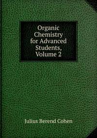 Organic Chemistry for Advanced Students, Volume 2