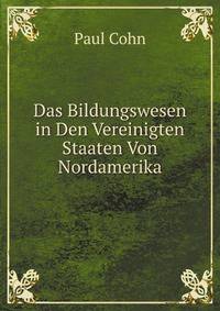 Das Bildungswesen in Den Vereinigten Staaten Von Nordamerika (German Edition)