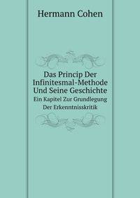 Das Princip Der Infinitesmal-Methode Und Seine Geschichte: Ein Kapitel Zur Grundlegung Der Erkenntnisskritik (German Edition)