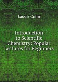 Introduction to Scientific Chemistry: Popular Lectures for Beginners