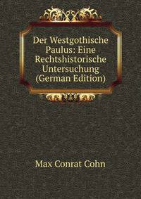 Der Westgothische Paulus: Eine Rechtshistorische Untersuchung (German Edition)