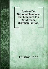 System Der Nationalokonomie: Ein Lesebuch Fur Studirende (German Edition)