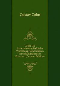 Ueber Die Staatswissenschaftliche Vorbildung Zum Hoheren Verwaltungsdienst in Preussen (German Edition)