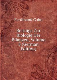 Beitrage Zur Biologie Der Pflanzen, Volume 8 (German Edition)