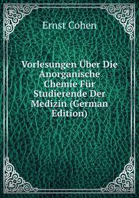 Vorlesungen Uber Die Anorganische Chemie Fur Studierende Der Medizin (German Edition)