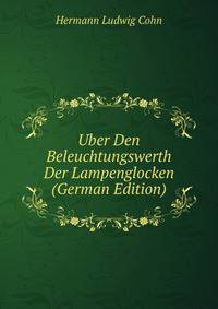 Uber Den Beleuchtungswerth Der Lampenglocken (German Edition)