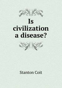 Is civilization a disease?
