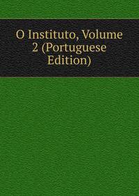 O Instituto, Volume 2 (Portuguese Edition)