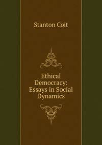 Ethical Democracy: Essays in Social Dynamics
