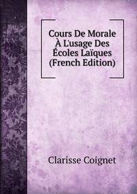 Cours De Morale ? L'usage Des ?coles La?ques (French Edition)