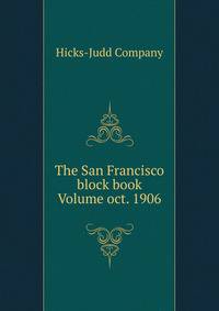 The San Francisco block book Volume oct. 1906