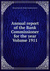 Annual report of the Bank Commissioner for the year Volume 1911