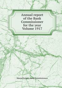 Annual report of the Bank Commissioner for the year Volume 1917