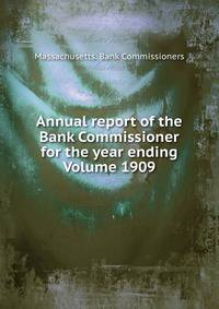 Annual report of the Bank Commissioner for the year ending Volume 1909