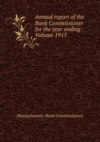 Annual report of the Bank Commissioner for the year ending Volume 1915