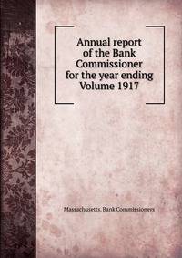 Annual report of the Bank Commissioner for the year ending Volume 1917