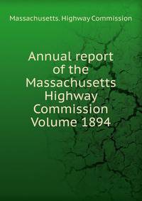 Annual report of the Massachusetts Highway Commission Volume 1894