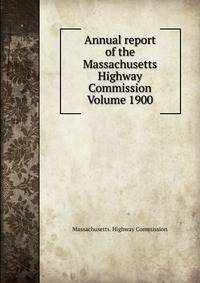 Annual report of the Massachusetts Highway Commission Volume 1900