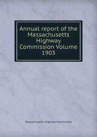 Annual report of the Massachusetts Highway Commission Volume 1903