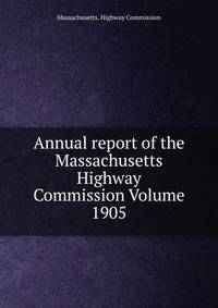 Annual report of the Massachusetts Highway Commission Volume 1905