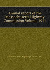 Annual report of the Massachusetts Highway Commission Volume 1911