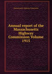 Annual report of the Massachusetts Highway Commission Volume 1915