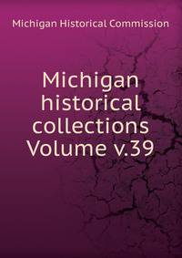 Michigan historical collections Volume v.39