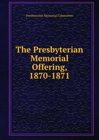 The Presbyterian Memorial Offering, 1870-1871