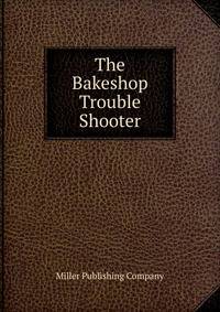 The Bakeshop Trouble Shooter