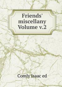 Friends' miscellany Volume v.2