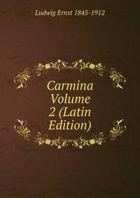Carmina Volume 2 (Latin Edition)