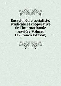 Encyclop?die socialiste, syndicale et coop?rative de l'Internationale ouvri?re Volume 11 (French Edition)