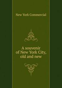 A souvenir of New York City, old and new