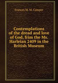 Contemplations of the dread and love of God, frim the Ms. Harleian 2409 in the British Museum
